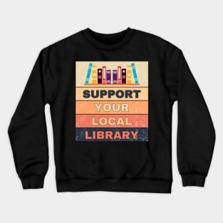 Vintage support your local library Crewneck Sweatshirt